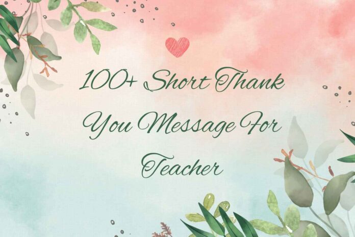 Short thank you message for teacher