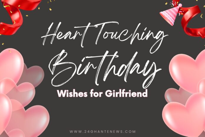 Heart Touching Birthday Wishes for Girlfriend